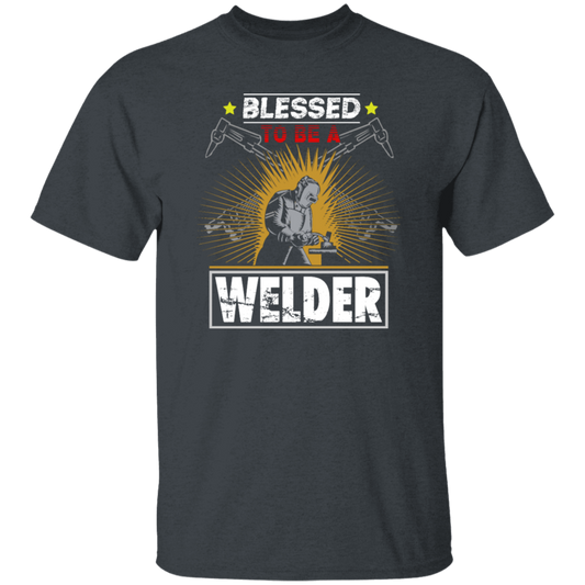 Blessed To Be A Welder, Welding Lover, My Job Is Welding, Love Welder Unisex T-Shirt