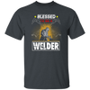 Blessed To Be A Welder, Welding Lover, My Job Is Welding, Love Welder Unisex T-Shirt