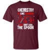 Chemistry Lover, Chemistry Is Like Cooking, Just Don't Lick The Spoon Unisex T-Shirt