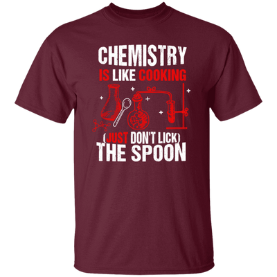 Chemistry Lover, Chemistry Is Like Cooking, Just Don't Lick The Spoon Unisex T-Shirt