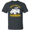 Support Your Local Farmers, Tractors, Truck Driver Unisex T-Shirt