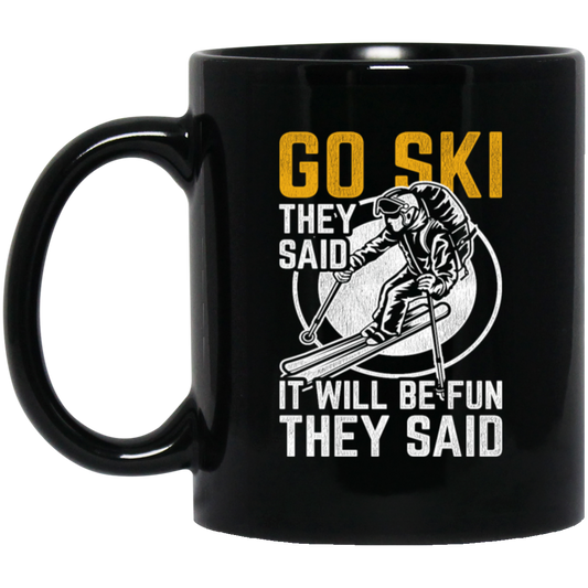 Funny Skiing, Snowboarding Design Quote, They Said It Will Be Fun, Love Ski Black Mug