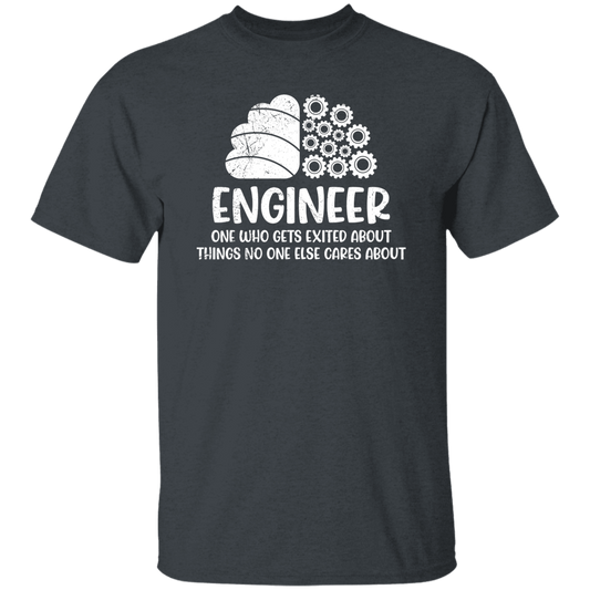 Engineer One Who Gets Exited About Things No One Else Cares About Unisex T-Shirt