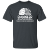 Engineer One Who Gets Exited About Things No One Else Cares About Unisex T-Shirt