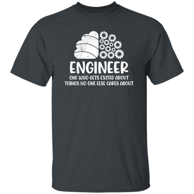 Engineer One Who Gets Exited About Things No One Else Cares About Unisex T-Shirt