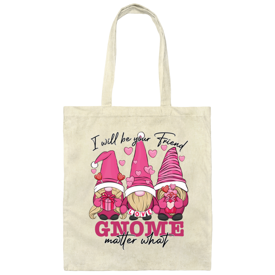 I Will Be Your Friend, Love Gnome, Matter What Canvas Tote Bag