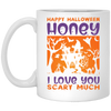 Happy Halloween, Honey I Love You, Scary Much White Mug