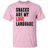 Snacks Are My Love Language, Love Design, Love Language Unisex T-Shirt