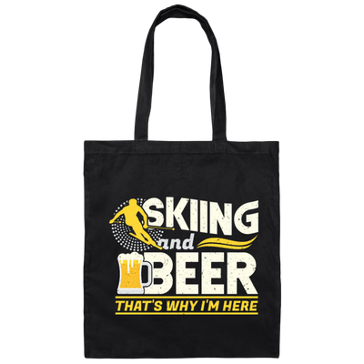Snow Ski Skiing And Beer Thats Why Im Here Canvas Tote Bag