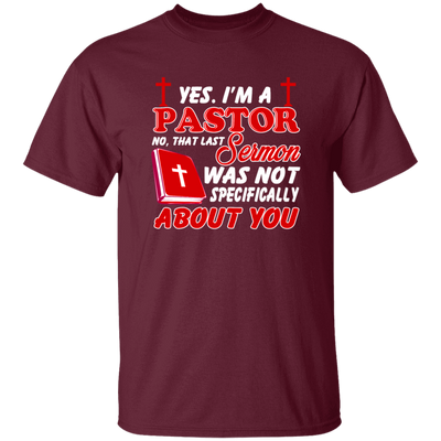Yes I'm A Pastor, Last Sermon Was Not Specifically About You Unisex T-Shirt