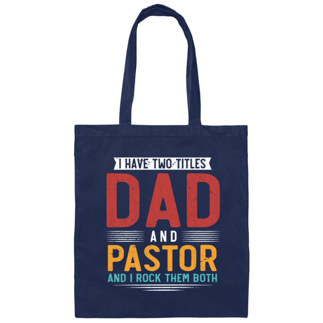 I Have Two Titles Dad And Pastor, I RockThem Both Canvas Tote Bag