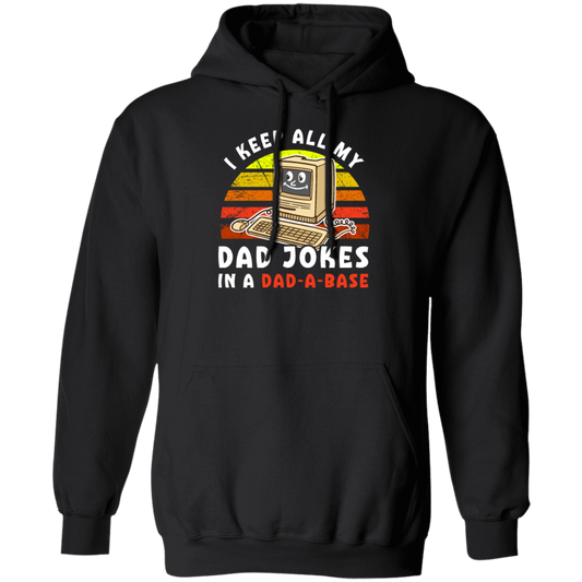 Dad Jokes Retro, I Keep All My Dad Jokes In A Dad-A-Base, Joke Database Pullover Hoodie