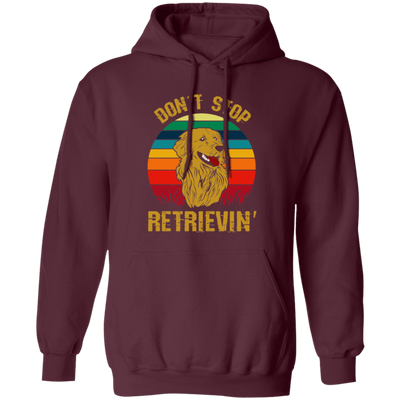 Golden Lover, Retriever Dog, Retro Golden, Don't Stop Retrieving Pullover Hoodie