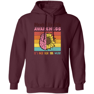 Mental Health Aweness, It's Not For The Weak, Retro Mental Health Pullover Hoodie