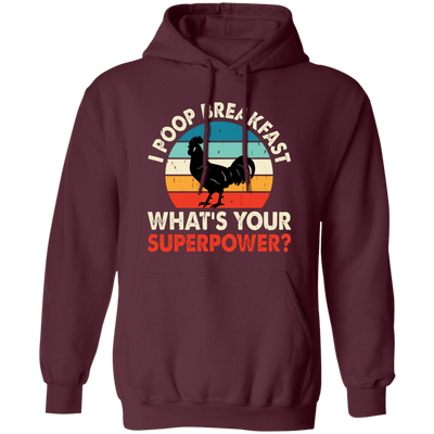 I Poop Breakfast, What's Your Superpower, Retro Chicken Pullover Hoodie