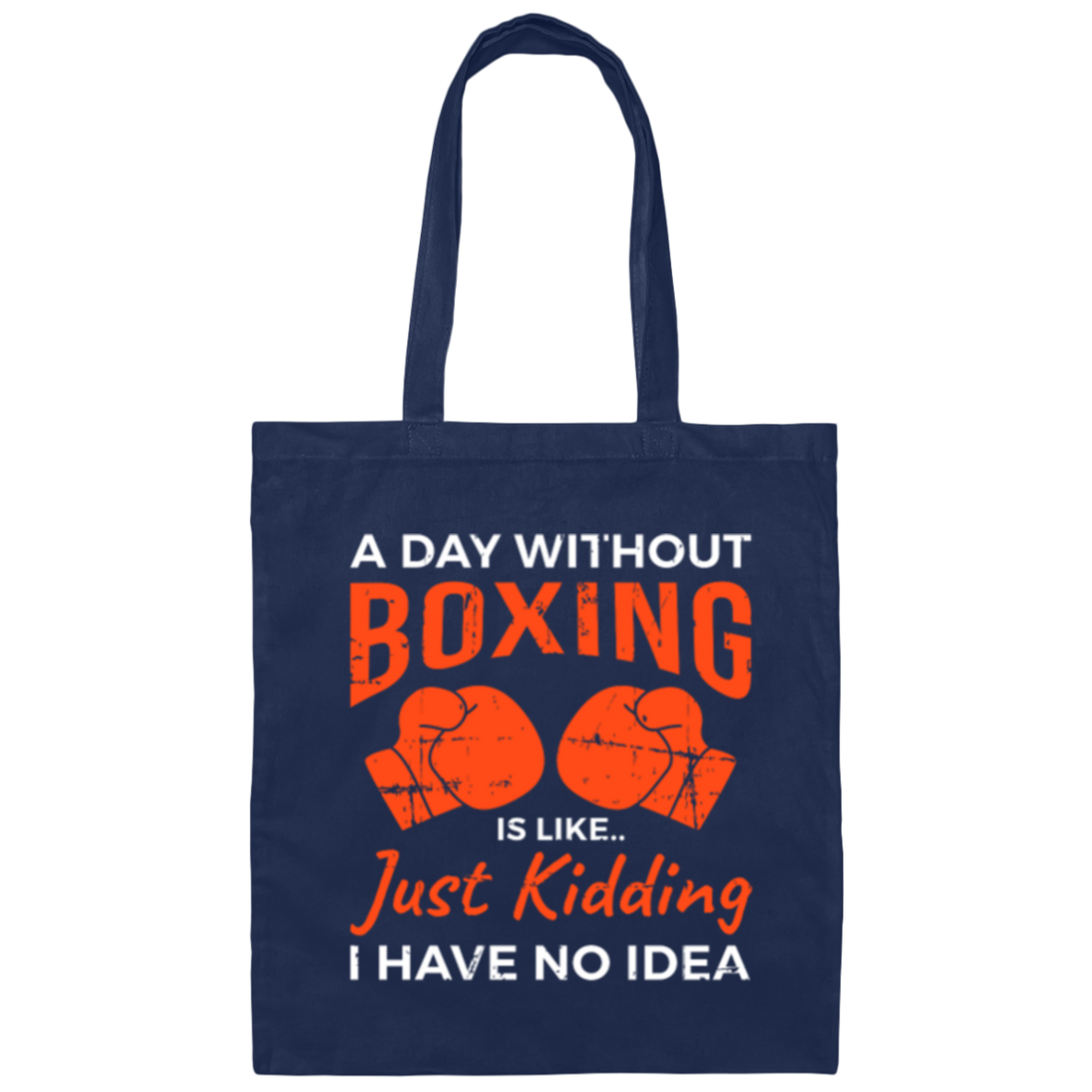 Day Without Boxing, Boxing Love Gift, Thai-Boxer, Kickboxer Lover Canvas Tote Bag