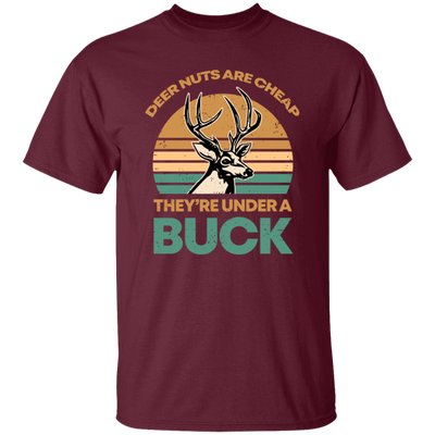 They Are Under A Buck, Funny Hunting Deer Nuts Are Cheap Unisex T-Shirt