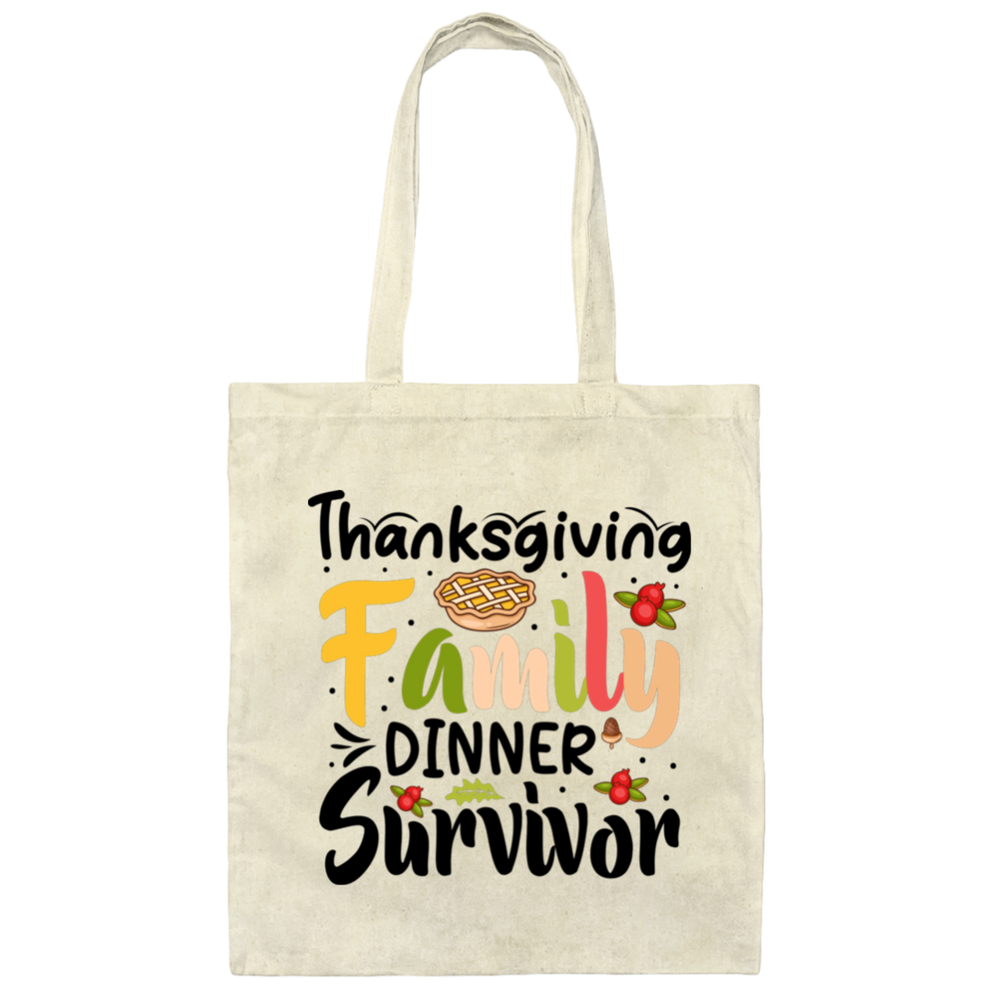 Thanksgiving Family Dinner Survivor, Thankful, Fall Season Canvas Tote Bag