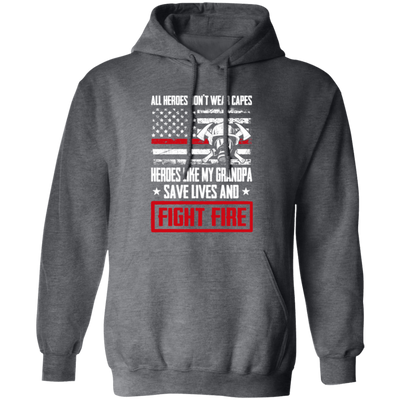 Grandpa Gift, All Heroes Don't Wear Capes, Save Lives, Fight Fire Pullover Hoodie