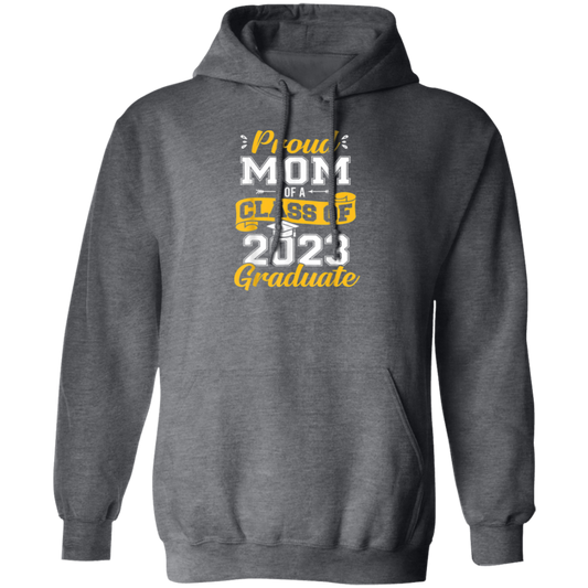 Congratulation My Kid, Proud Mom Of A Class Of 2023 Graduate Pullover Hoodie