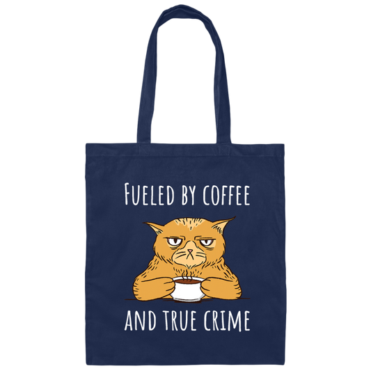 Fueled By Coffee Lover And True Crime Podcast Canvas Tote Bag