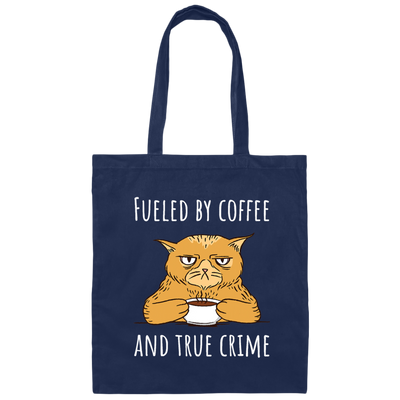 Fueled By Coffee Lover And True Crime Podcast Canvas Tote Bag