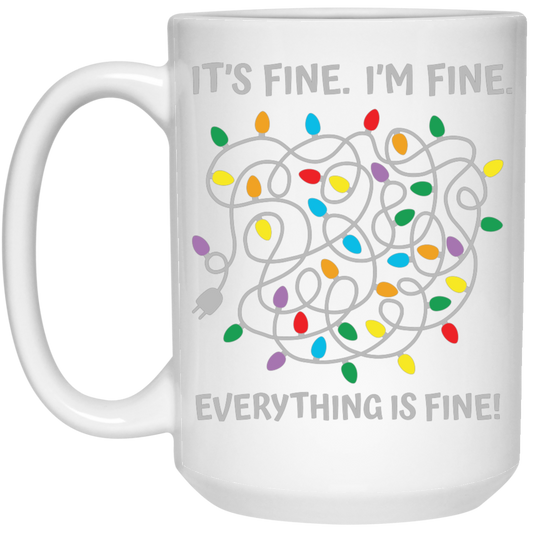 It's Fine, I'm Fine, Everything Is Fine, A Bunch Of Light White Mug