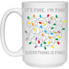 It's Fine, I'm Fine, Everything Is Fine, A Bunch Of Light White Mug