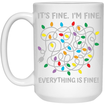 It's Fine, I'm Fine, Everything Is Fine, A Bunch Of Light White Mug