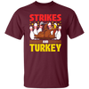 Strikes Gift, Thanksgiving Day Men Women Bowling Unisex T-Shirt