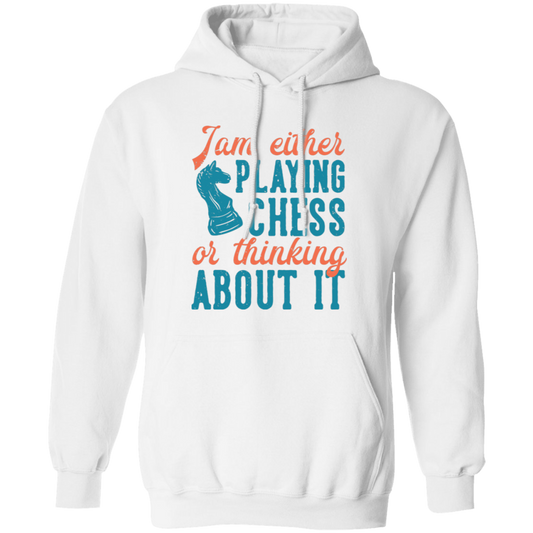 Jam Either Playing Chess Or Thinking About It, Chess Player Pullover Hoodie