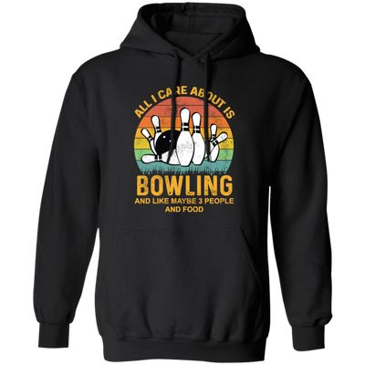 I Like Bowling, Maybe 3 People Funny, All I Care About Is Bowling, Retro Bowling Pullover Hoodie