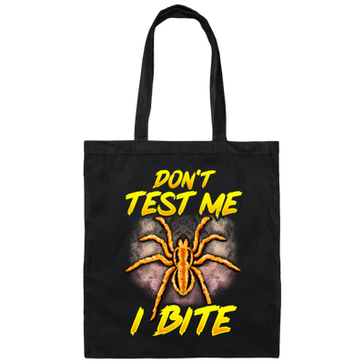 Funny Don't Test Me, I Bite, Funny Spider, Love Spider, Best Spider Ever Canvas Tote Bag