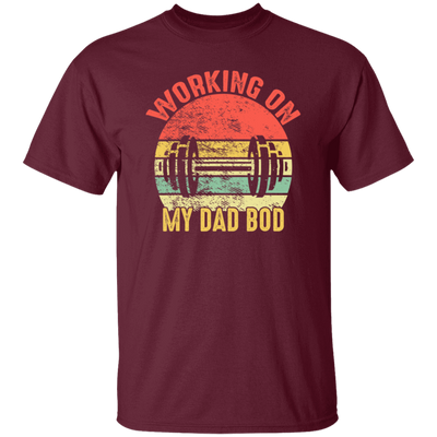 Funny Gym Fitness Workout, Working on My Dad Bod Unisex T-Shirt