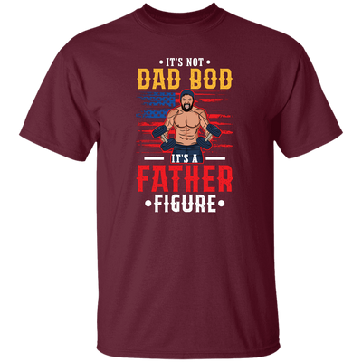 It's Not Dad Bod, It's A Father Figure, Father's Day Unisex T-Shirt