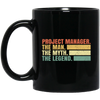 Project Manager Gift, The Man, The Myth, The Legend, Retro Manager Black Mug