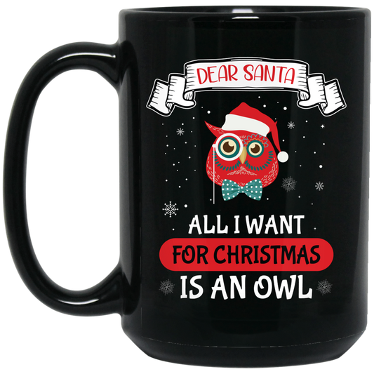 Dear Santa, All I Want For Christmas Is An Owl, Merry Xmas Black Mug