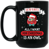 Dear Santa, All I Want For Christmas Is An Owl, Merry Xmas Black Mug