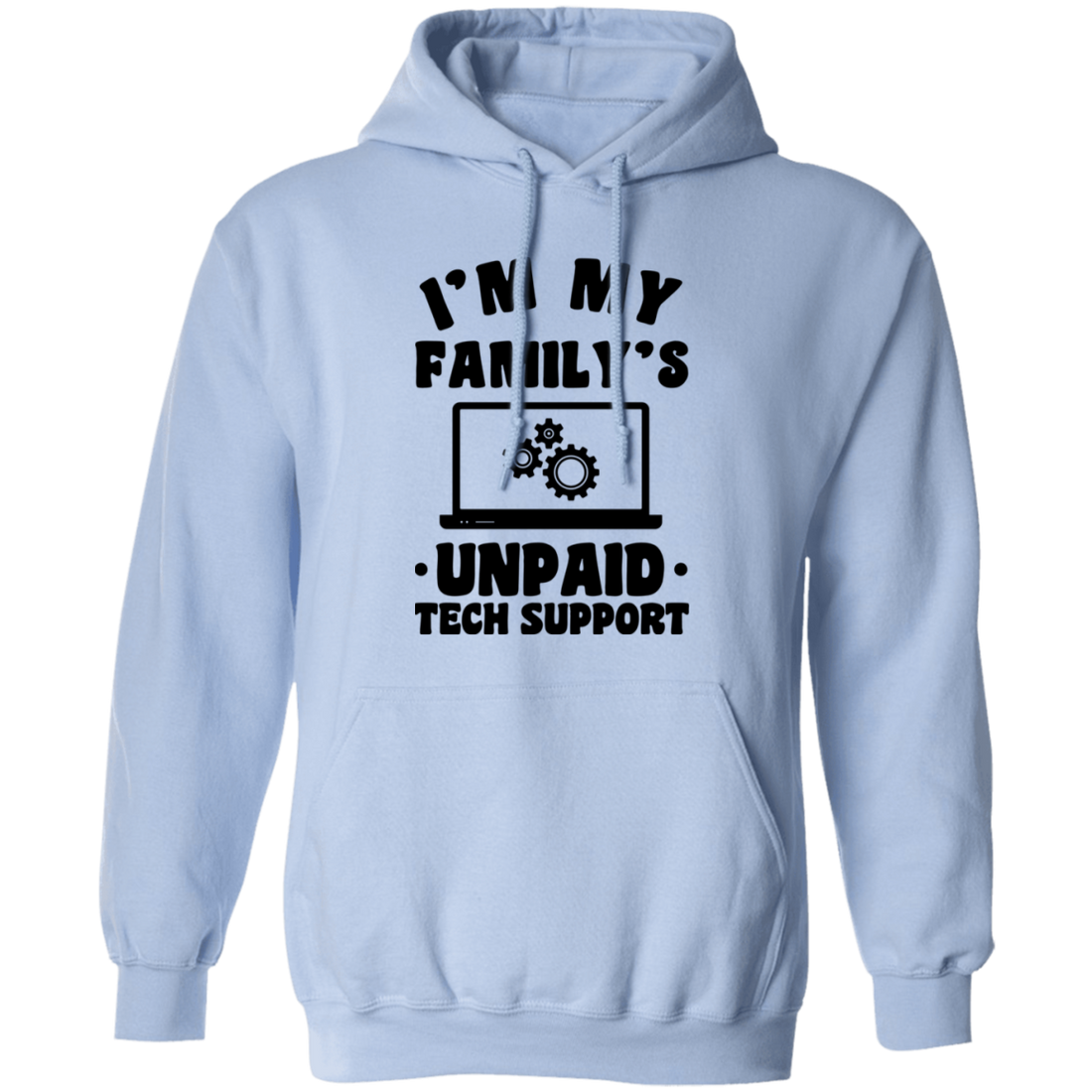 I'm My Family_s Unpaid Tech Support, Setting Laptop Pullover Hoodie