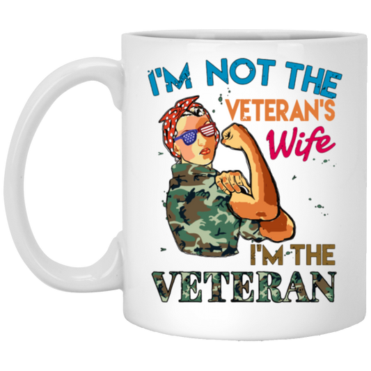 I'm Not The Veteran's Wife, I'm The Veteran, Army Woman White Mug