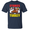 Strikes Gift, Thanksgiving Day Men Women Bowling Unisex T-Shirt