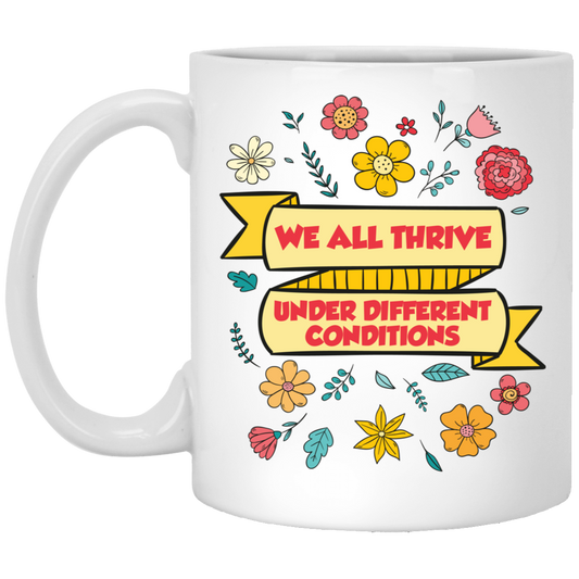 We All Thrive Under Different Conditions, Different Lives White Mug