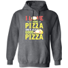 Fast Food Gift, Pizza Lover, I Love 2 Things Pizza And Really Good Pizza Pullover Hoodie