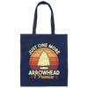 Funny Arrowhead, Just One More Arrowhead, I Promise That, Retro Arrowhead Canvas Tote Bag