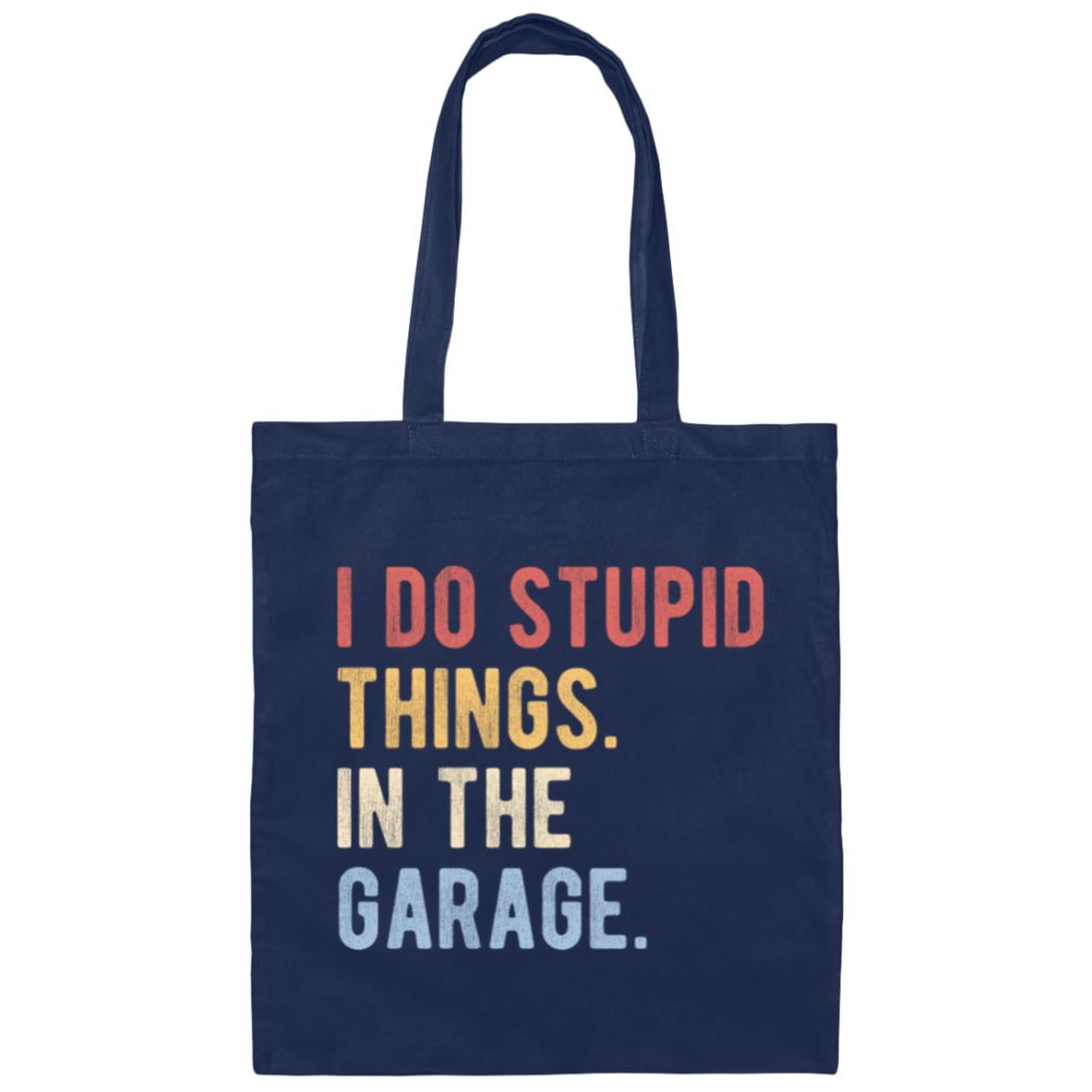 Funny Car I Do Stupid Things In The Garage Gift Canvas Tote Bag