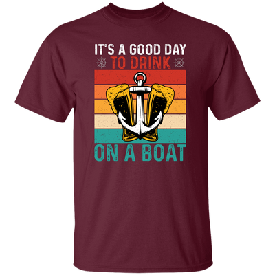 It's A Good Day To Drink On A Boat, Retro Drink, Beer On Boat Unisex T-Shirt