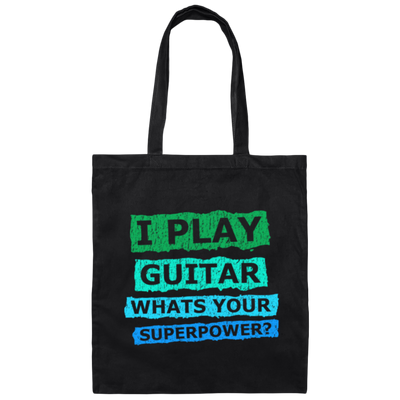 I Play Guitar, Whats Your Supperpower, I Love Guitar, Music Lover Gift Canvas Tote Bag