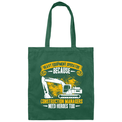 Heavy Equipment Operator, Because Construction Managers Need Heroes Too Canvas Tote Bag