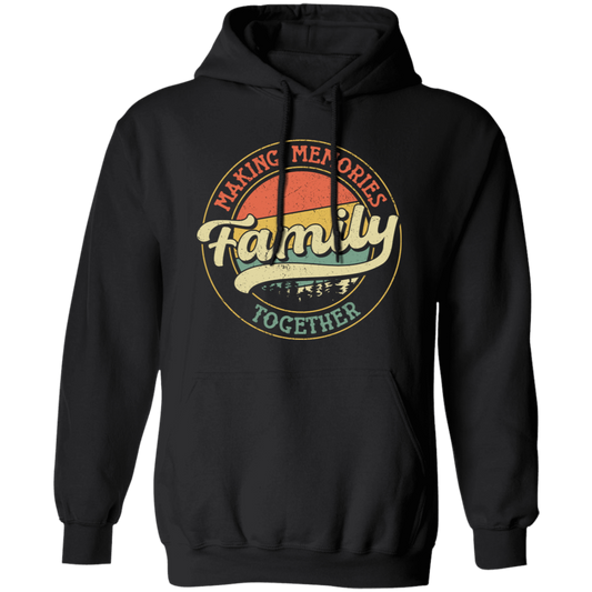 Making Memories Together, Family Trip, Retro Family Pullover Hoodie