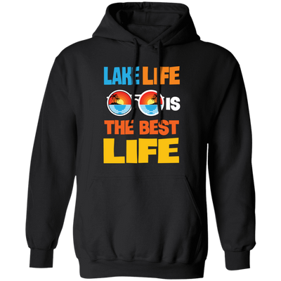 Lake Life Is The Best Life, Best Lake, Summer Vibes Pullover Hoodie